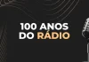 7 DE SETEMBRO DE 1922 – 7 DE SETEMBRO DE 2022: 100 ANOS DO RÁDIO NO BRASIL – Podcast