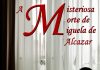 A MISTERIOSA MORTE DE MIGUELA DE ALCAZAR – 1