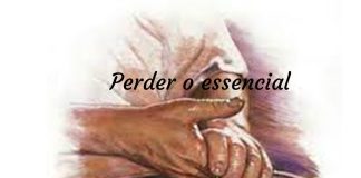 ARTIGO – PERDER O ESSENCIAL É HIPOCRISIA