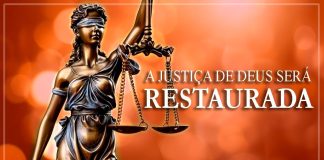 ARTIGO – A JUSTIÇA DE DEUS SERÁ RESTAURADA