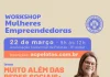 WORKSHOP MULHERES EMPREENDEDORAS DA ASSOCIAÇÃO COMERCIAL DE PELOTAS TRAZ ESTRATÉGIAS IMOVADORAS PARA ATIVAÇÃO DE MARCAS