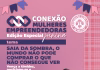 CONEXÃO MULHERES EMPREENDEDORAS ACP – EVENTO NA ACP DEBATE IMPORTÂNCIA DO POSICIONAMENTO FEMININO